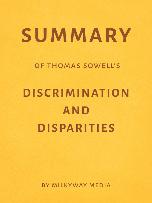 Title details for Summary of Thomas Sowell's Discrimination and Disparities by Milkyway Media - Available